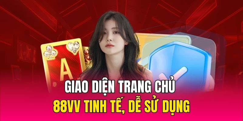 Giao diện trang chủ 88VV tinh tế, dễ sử dụng